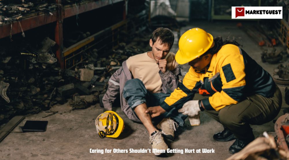 Caring for Others Shouldn’t Mean Getting Hurt at Work