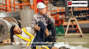 Warehouse Hustle, Real Injuries: When Overexertion, Falls, and Equipment Accidents Trigger Workers’ Comp Benefits